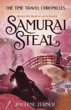 Samurai Steal (The Time Travel Chronicles, #5) (eBook, ePUB) - Turner, Paulene