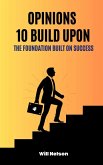 Opinions 10 Build Upon: The Foundation Built on Success (eBook, ePUB)