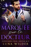 Marquée par le Docteur (Aspen Ridge Pack: Shifter M.D., #4) (eBook, ePUB) Marquée par le Docteur (Aspen Ridge Pack: Shifter M.D., #4) (eBook, ePUB)