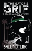 In the Gator's Grip (A Drake Marlow Mystery, #1) (eBook, ePUB) In the Gator's Grip (A Drake Marlow Mystery, #1) (eBook, ePUB)