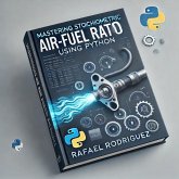 Mastering Stoichiometric Air-Fuel Ratio: Using Python (eBook, ePUB) Mastering Stoichiometric Air-Fuel Ratio: Using Python (eBook, ePUB)