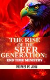 The Rise of the Seer Generation: End Time Ministry (eBook, ePUB)