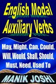 English Modal Auxiliary Verbs: May, Might, Can, Could, Will, Would, Shall, Should, Must, Need, Used To (English Daily Use, #20) (eBook, ePUB)