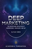 Deep Marketing: The Advertising Revolution of Neuroscience, Fasciology, and NLP (eBook, ePUB) Deep Marketing: The Advertising Revolution of Neuroscience, Fasciology, and NLP (eBook, ePUB)
