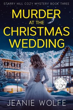 Murder at the Christmas Wedding (Starry Hill Cozy Mystery, #3) (eBook, ePUB) - Wolfe, Jeanie