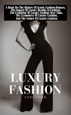 Luxury Fashion Explained: A Book On The History Of Iconic Fashion Houses, The Impact Of Luxury Brands In Fashion, The Economics Of Luxury Fashion, And The Future Of Luxury Fashion (eBook, ePUB) Luxury Fashion Explained: A Book On The History Of Iconic Fashion Houses, The Impact Of Luxury Brands In Fashion, The Economics Of Luxury Fashion, And The Future Of Luxury Fashion (eBook, ePUB)
