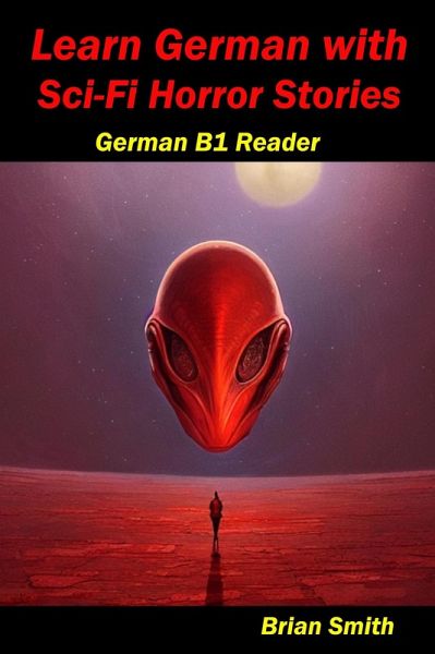 Learn German with Sci-Fi Horror Stories (German Graded Readers, #17) (eBook, ePUB) Learn German with Sci-Fi Horror Stories (German Graded Readers, #17) (eBook, ePUB)