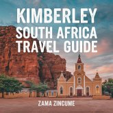 Kimberley South Africa Travel Guide (eBook, ePUB) Kimberley South Africa Travel Guide (eBook, ePUB)