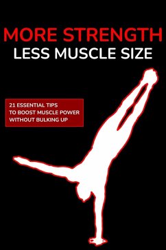 Cover More Strength, Less Muscle Size: 21 Essential Tips to Boost Muscle Power Without Bulking Up (eBook, ePUB)