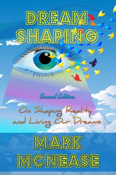 Dreamshaping: On Shaping Reality and Living Our Dreams (eBook, ePUB)