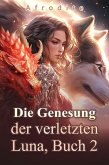 Die Genesung der verletzten Luna, Buch 2 (eBook, ePUB) Die Genesung der verletzten Luna, Buch 2 (eBook, ePUB)