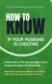 HOW TO KNOW: If Your Husband Is Cheating (eBook, ePUB)