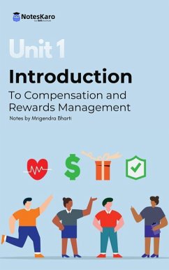 Unit 1 Introduction to Compensation and Rewards Management (eBook, ePUB) - Bharti, Mrigendra