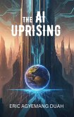 The AI Uprising (eBook, ePUB) The AI Uprising (eBook, ePUB)