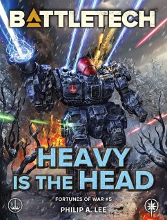 BattleTech: Heavy Is the Head (Fortunes of War #5) (eBook, ePUB) - Lee, Philip A.