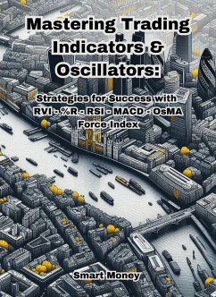 Cover Mastering Trading Indicators & Oscillators: Strategies for Success with RVI, %R, RSI, MACD, OsMA, and Force Index (eBook, ePUB)