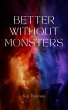 Better Without Monsters (eBook, ePUB) - Bild 1