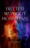 Better Without Monsters (eBook, ePUB) Better Without Monsters (eBook, ePUB)