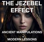 The Jezebel Effect - Ancient Manipulations Modern Lessons (eBook, ePUB)