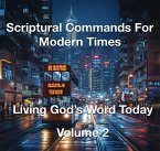 Scriptural Commands for Modern Times Living God's Word Today Volume 2 (eBook, ePUB)