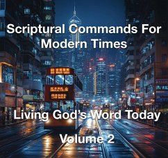 Scriptural Commands for Modern Times Living God's Word Today Volume 2 (eBook, ePUB) - Rhoades, Joshua