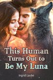 This Human Turns Out to Be My Luna (eBook, ePUB)