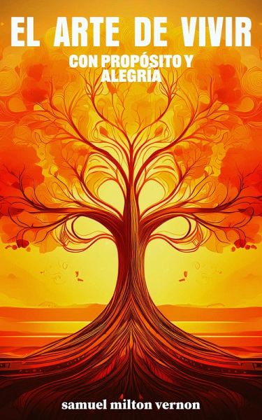 El Arte de Vivir con Propósito y Alegría (eBook, ePUB) El Arte de Vivir con Propósito y Alegría (eBook, ePUB)