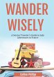 Wander Wisely: A Novice Traveler's... - Bild 1