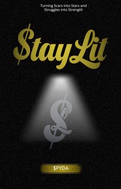 Stay Lit: Turning Scars into Stars and Struggles into Strength (eBook, ePUB) - Capuyon, John Roy