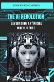 The AI Revolution- Leveraging Artificial Intelligence (eBook, ePUB) The AI Revolution- Leveraging Artificial Intelligence (eBook, ePUB)