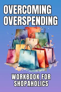 Overcoming Overspending Workbook for Shopaholics (eBook, ePUB) - Floyd, Leigh Davenport