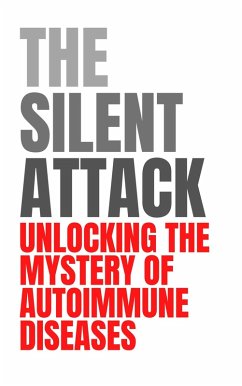 Cover The Silent Attack: Unlocking the Mystery of Autoimmune Diseases (eBook, ePUB)