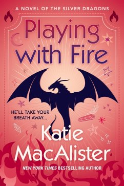 Playing With Fire (A Novel of the Silver Dragons, #1) (eBook, ePUB) - MacAlister, Katie