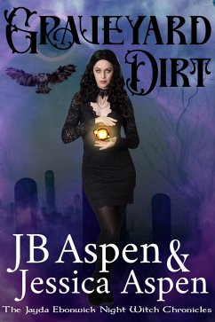 Cover Graveyard Dirt (The Jayda Ebonwick Night Witch Chronicles, #0) (eBook, ePUB)