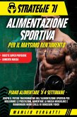 Strategie di Alimentazione Sportiva per il Massimo Rendimento: Scopri il Potere Trasformativo dell'Alimentazione Sportiva per Migliorare le Prestazioni e Aumentare la Massa Muscolare (eBook, ePUB) Strategie di Alimentazione Sportiva per il Massimo Rendimento: Scopri il Potere Trasformativo dell'Alimentazione Sportiva per Migliorare le Prestazioni e Aumentare la Massa Muscolare (eBook, ePUB)