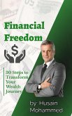 Financial Freedom: 30 Steps to Transform Your Wealth Journey (eBook, ePUB) Financial Freedom: 30 Steps to Transform Your Wealth Journey (eBook, ePUB)