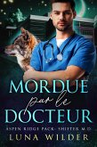 Mordue par le Docteur (Aspen Ridge Pack: Shifter M.D., #1) (eBook, ePUB)