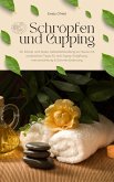 Schröpfen und Cupping für Körper und Seele: Selbstbehandlung zu Hause mit praktischen Tipps für Anti-Aging, Entgiftung, Immunstärkung & Schmerzlinderung (eBook, ePUB)