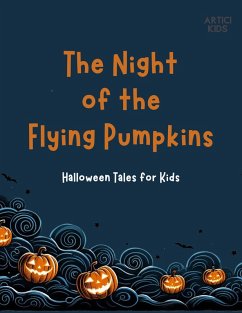 Cover The Night Of The Flying Pumpkins: Halloween Tales for Kids (eBook, ePUB)