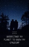 Understand My Planet to Know My Spaceship (eBook, ePUB) Understand My Planet to Know My Spaceship (eBook, ePUB)