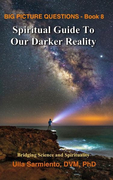 Spiritual Guide To Our Darker Reality (Big Picture Questions, #8) (eBook, ePUB) Spiritual Guide To Our Darker Reality (Big Picture Questions, #8) (eBook, ePUB)
