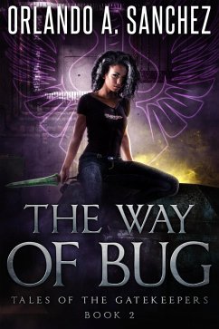 The Way of Bug (Tales of the Gatekeepers, #2) (eBook, ePUB) - Sanchez, Orlando A.
