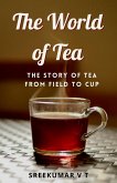 The World of Tea: The Story of Tea from Field to Cup (eBook, ePUB) The World of Tea: The Story of Tea from Field to Cup (eBook, ePUB)