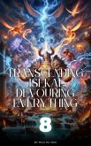 Transcending Isekai (Transcending Isekai, Devouring Everything, #8) (eBook, ePUB) Transcending Isekai (Transcending Isekai, Devouring Everything, #8) (eBook, ePUB)