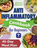 Anti.Inflammatory Cookbook for Beginners:Simple, Tasty Recipes to Reduce Inflammation, Boost Immunity and Revitalize Your Life. Includes a 45-Day Meal Plan. (eBook, ePUB) Anti.Inflammatory Cookbook for Beginners:Simple, Tasty Recipes to Reduce Inflammation, Boost Immunity and Revitalize Your Life. Includes a 45-Day Meal Plan. (eBook, ePUB)