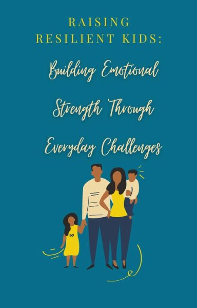 Raising Resilient Kids:Building Emotional Strength Through Everyday Challenges (eBook, ePUB) Raising Resilient Kids:Building Emotional Strength Through Everyday Challenges (eBook, ePUB)
