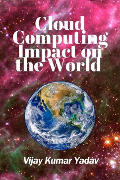Cloud Computing Impact on the World (eBook, ePUB) - Yadav, Vijay Kumar