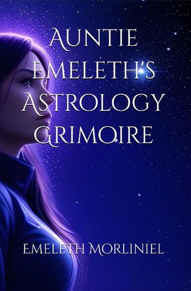 Auntie Emeleth's Astrology Grimoire (eBook, ePUB)