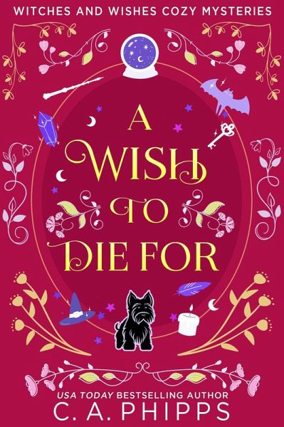 A Wish To Die For (Witches And Wishes Cozy Mysteries) (eBook, ePUB)
