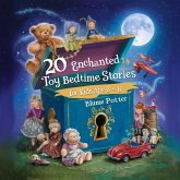 20 Enchanted Toy Bedtime Stories For Kids Age 3 - 8 (Bedtime Stories For Kids Age 3 to 8 Series 3, #7) (eBook, ePUB) 20 Enchanted Toy Bedtime Stories For Kids Age 3 - 8 (Bedtime Stories For Kids Age 3 to 8 Series 3, #7) (eBook, ePUB)